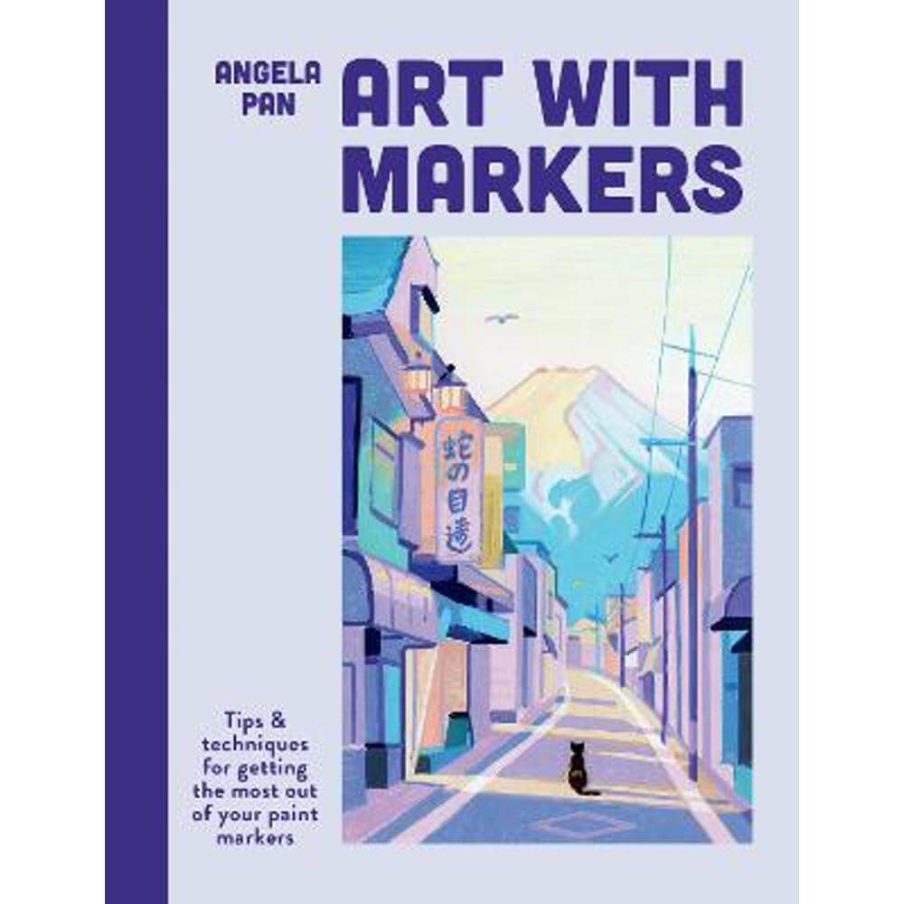 Art with Markers: Tips & techniques for getting the most out of your paint markers (Paperback) - Angela Pan